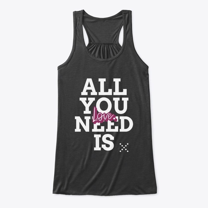 All You Need Is Love
