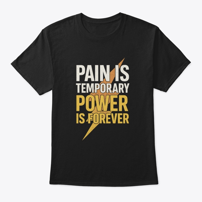 Pain is Temporary – Power is Forever Tee