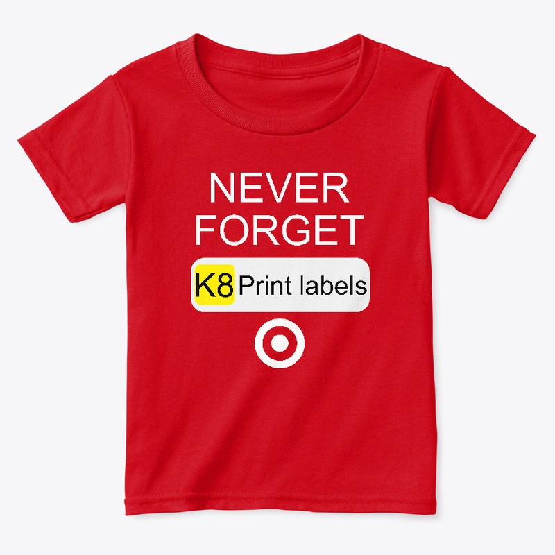 Never Forget K8 Print Labels