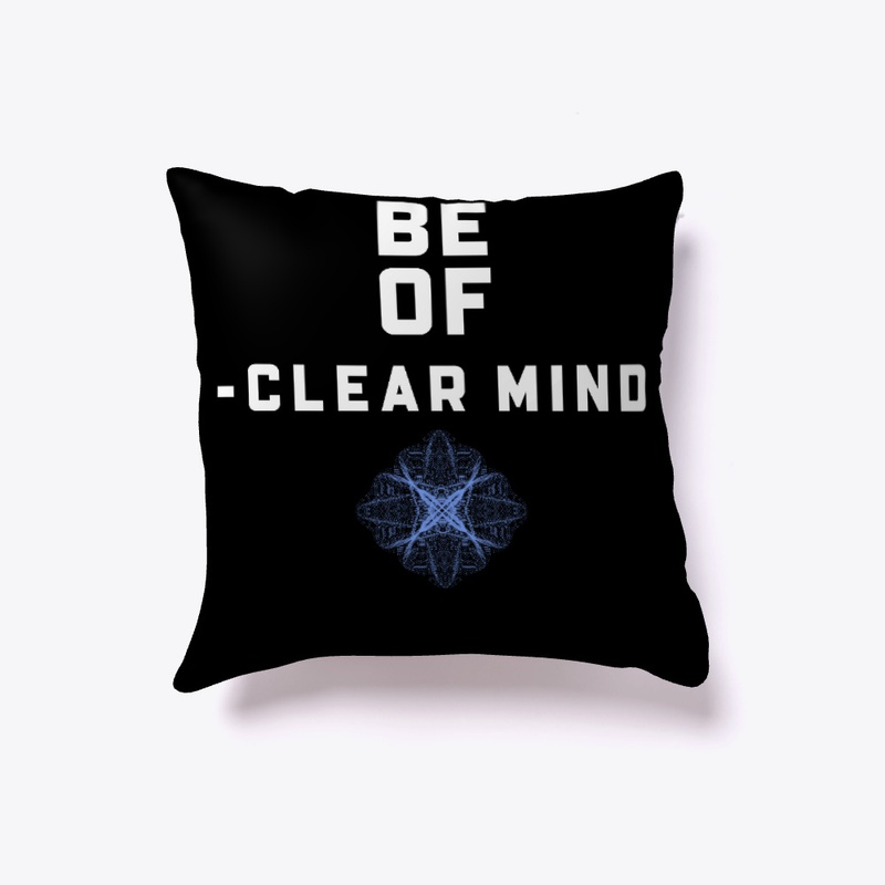 Be Of Clear Mind.