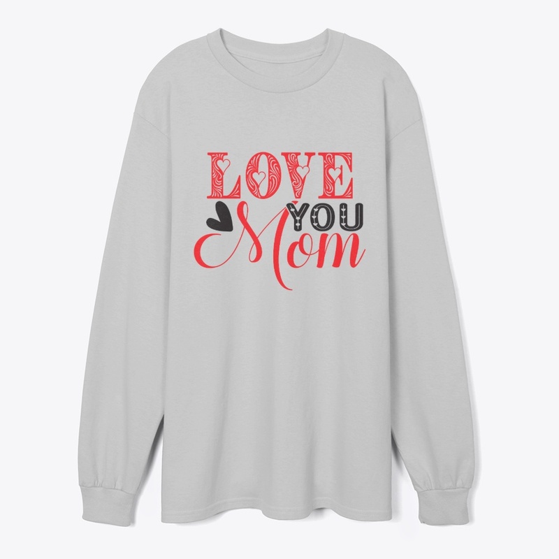Love You Mom – Heartfelt Design
