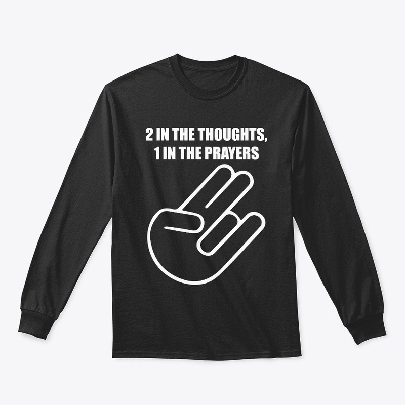 2 In The Thoughts 1 In The Prayers Shirt