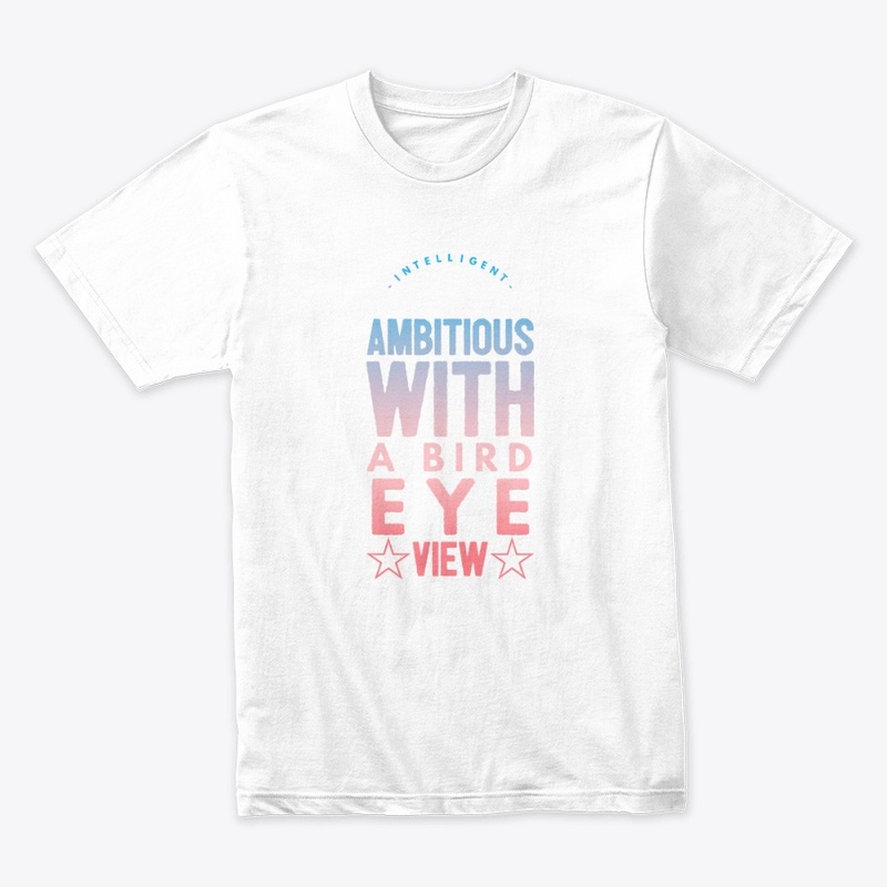 INTELLIGENT AMBITIOUS WITH A BIRD EYE V