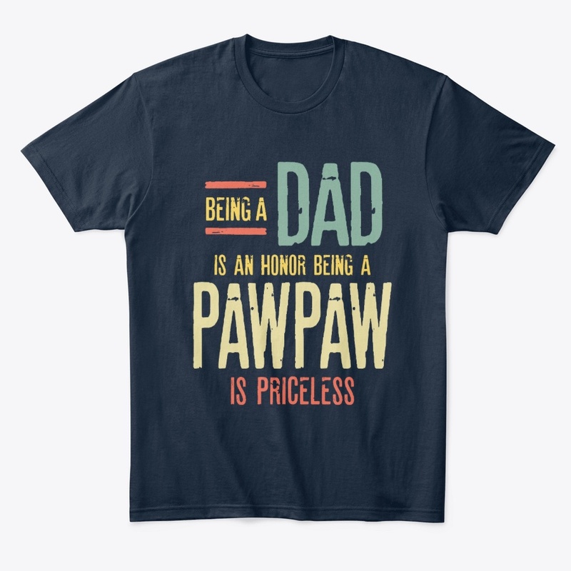 Being a Dad Is An Honor Being A PawPaw 