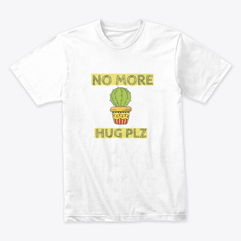 No more hugs please tshirt