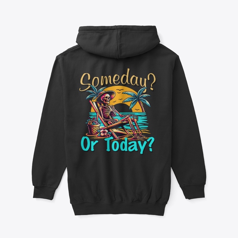 Someday or Today?