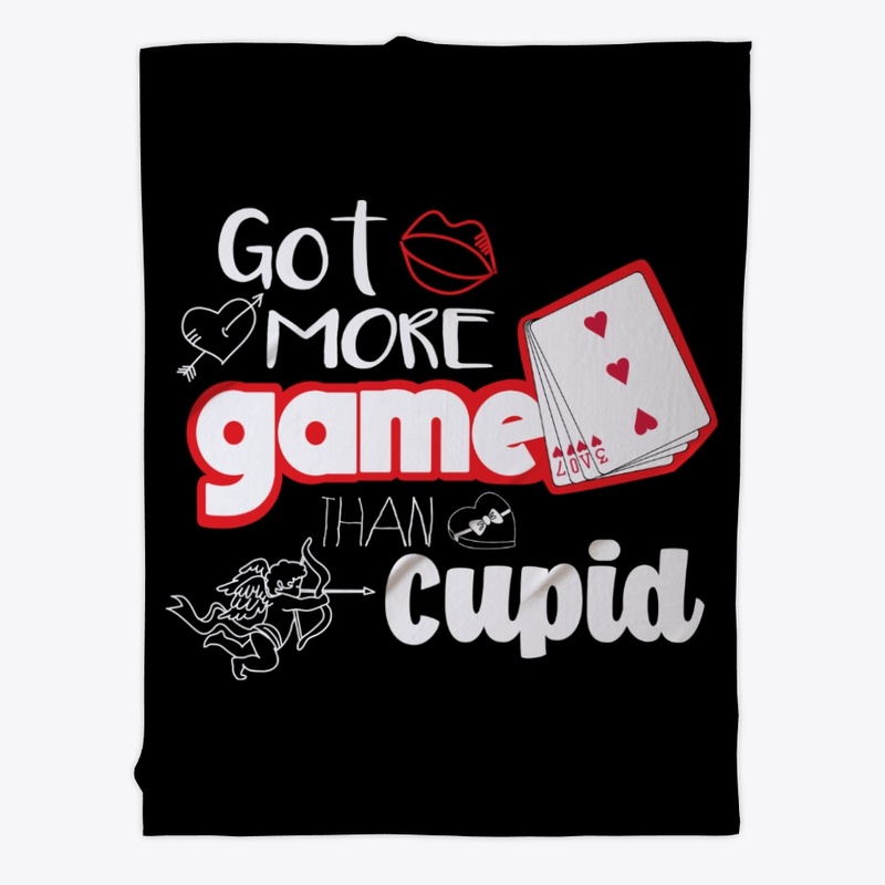 Got More Game Than Cupid (Dark)