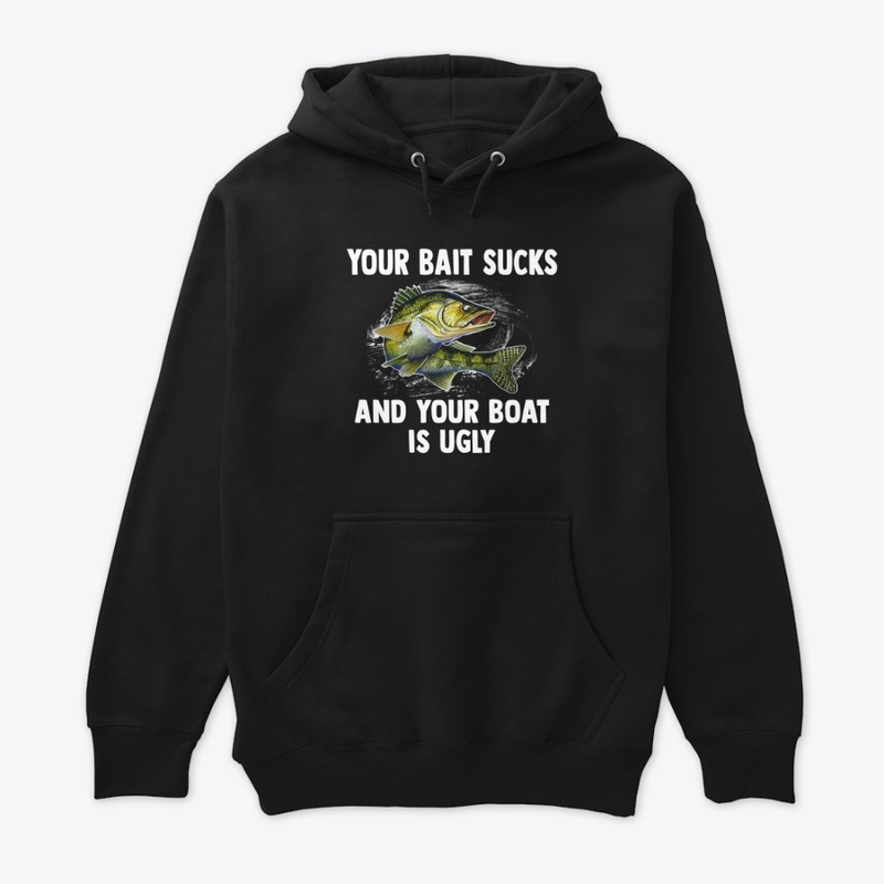 Your Bait Sucks & Boat’s Ugly Tee