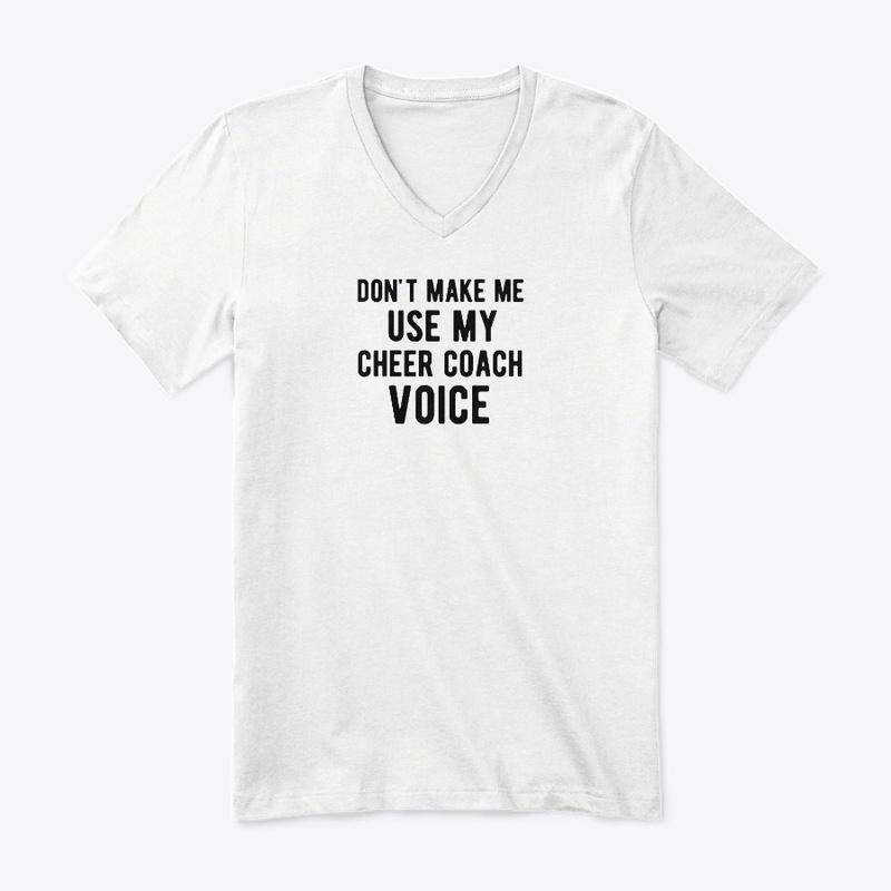 Dont Make Me Use My Cheercoach Voice
