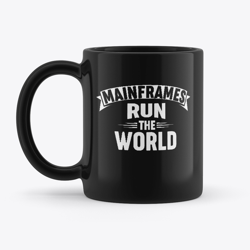 MAINFRAMES RUN THE WORLD: White Type
