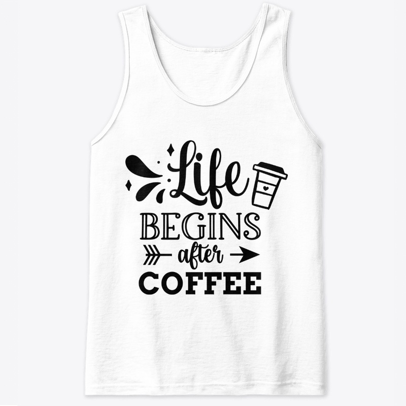 Life Begins After Coffee