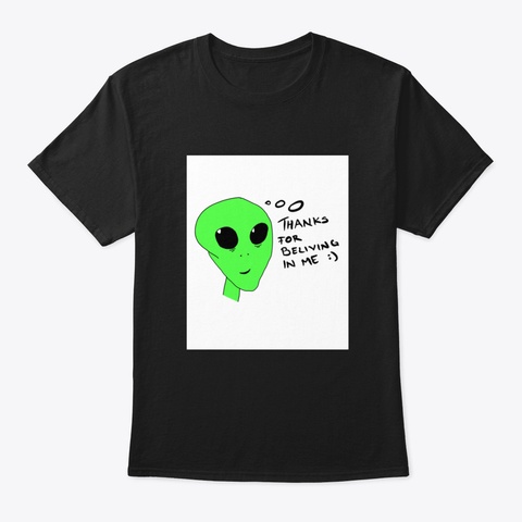 Thanks For Beliving In Me Alien Black T-Shirt Front