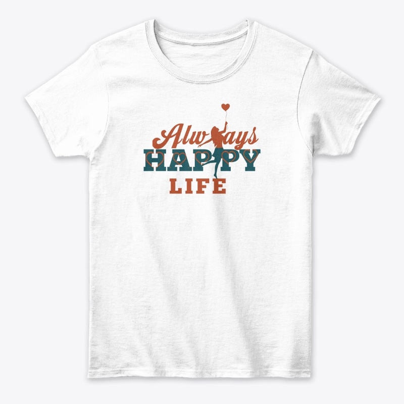 "Always happy life " t-shirt 