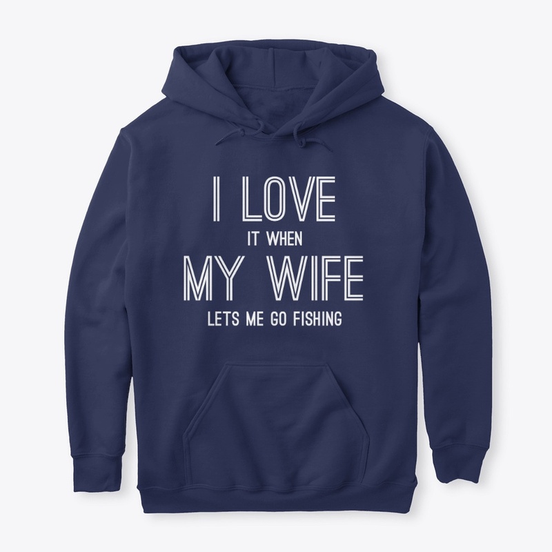 Fishing Love My Wife Lets Me Go Fishing