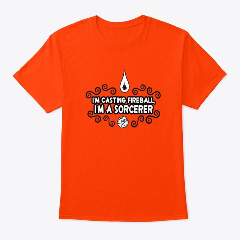 I'm casting fireball, I'm a sorcerer
