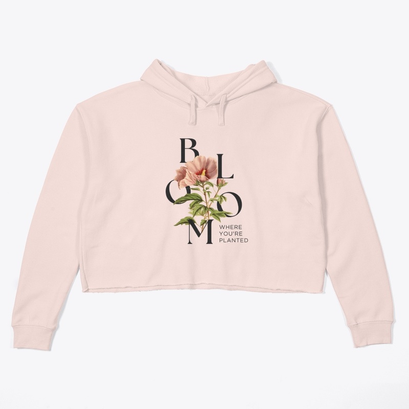 Bloom where you are planted 