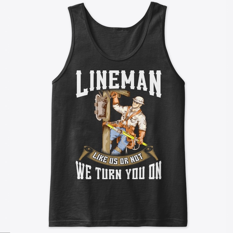 Funny Lineman Gift - We Turn You On