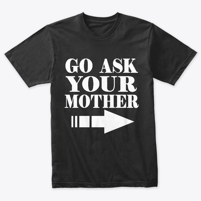 Go Ask Your Mother!