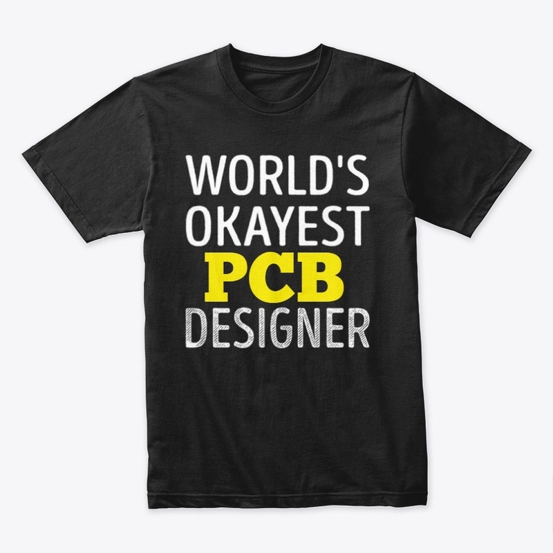 World's Okayest Pcb Designer T-Shirt