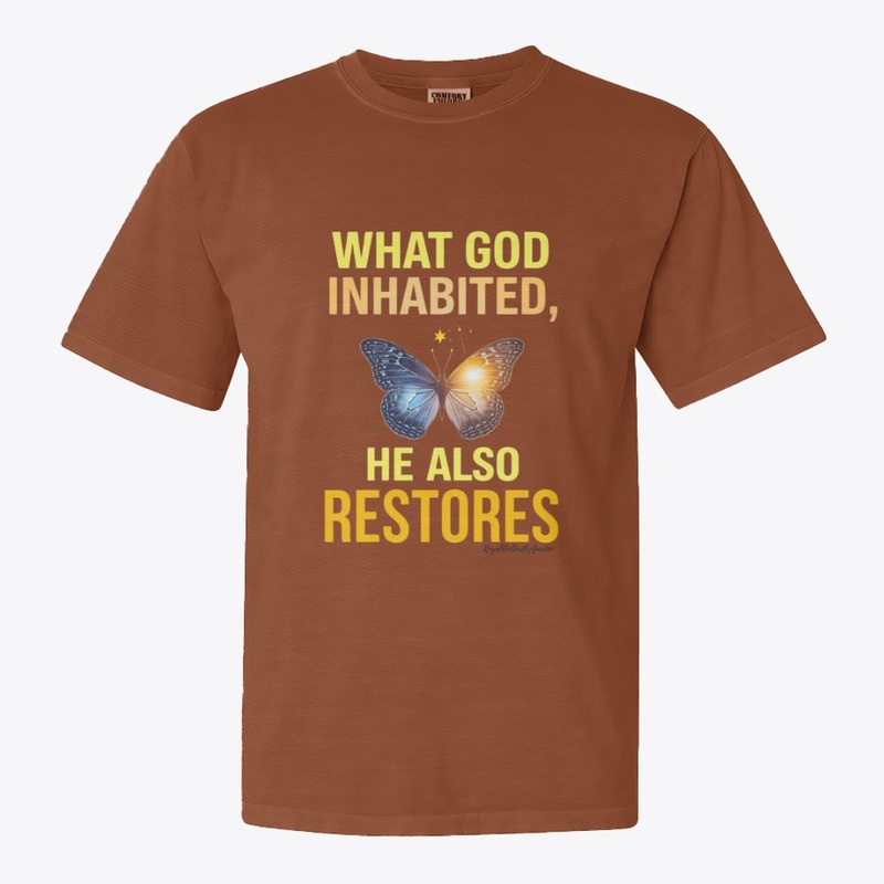 What God INHABITED, He also RESTORES.