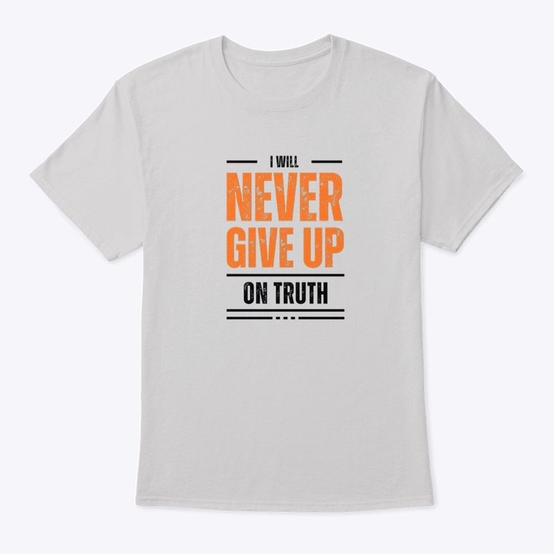 I Will Never Give Up on Truth