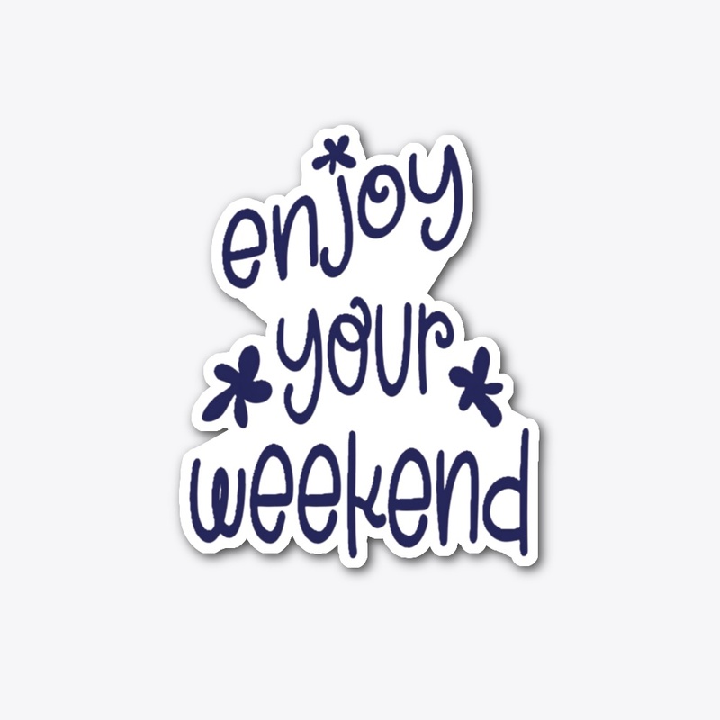 Enjoy Your Weekend Handwritten 