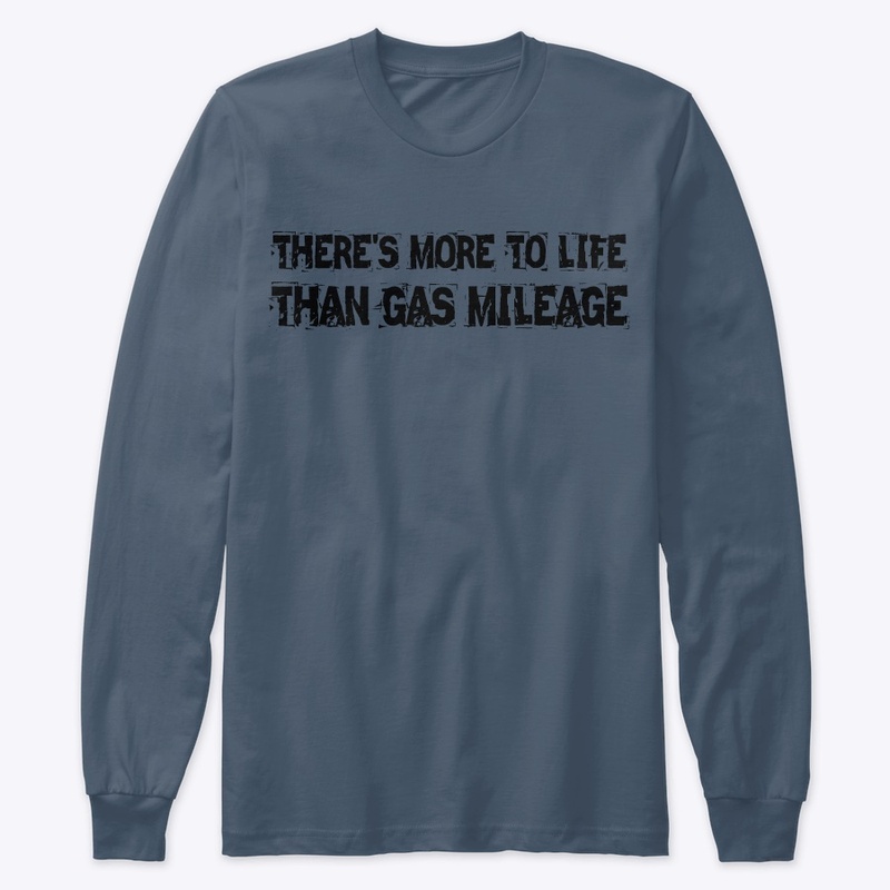 THERE'S MORE TO LIFE THAN GAS MILEAGE