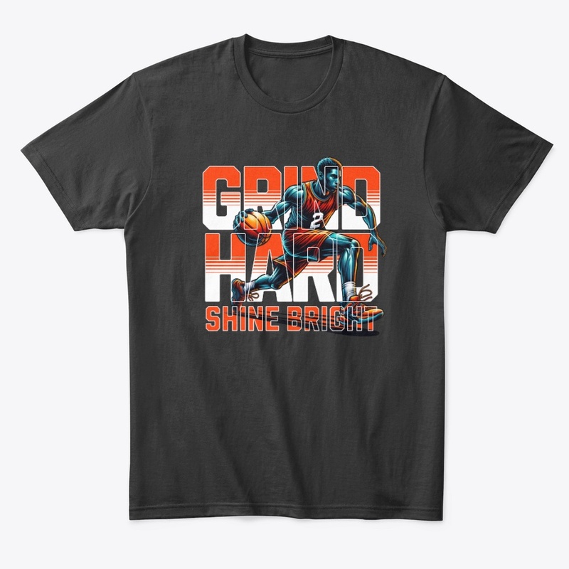 Grind Hard Shine Bright Basketball Merch