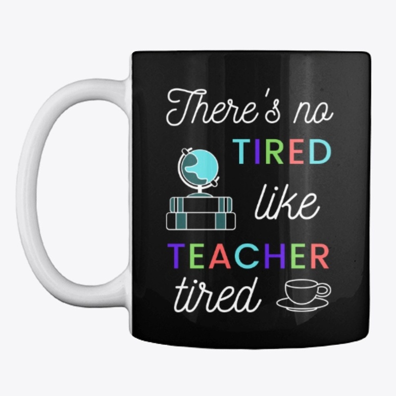 No Tired Like Teacher Tired - Rainbow