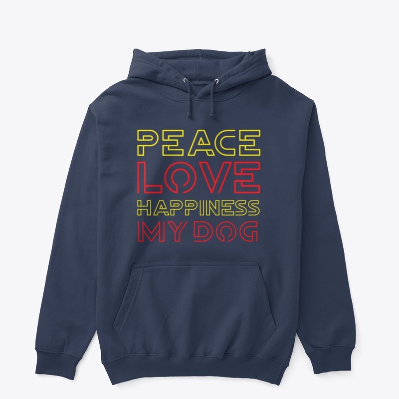 Peace Love Hapiness My Dog Shirt