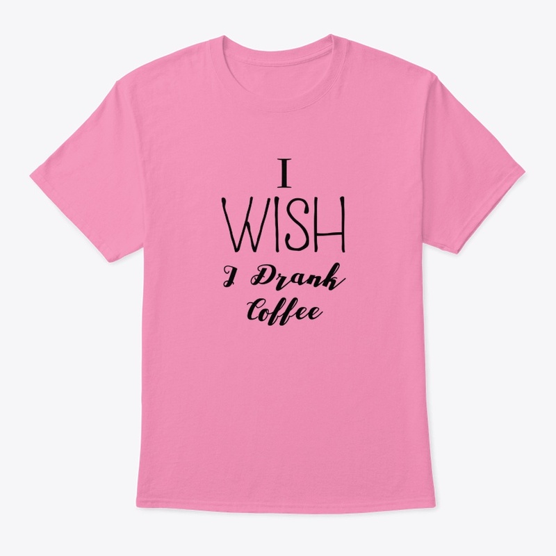 I Wish I Drank Coffee