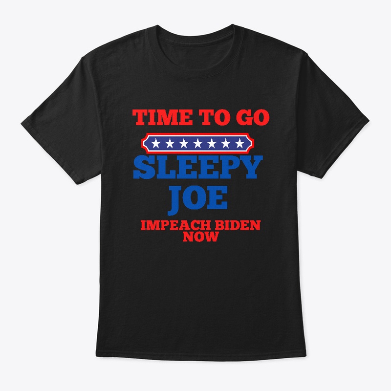 Time to Go Sleepy Joe Impeach Biden Now