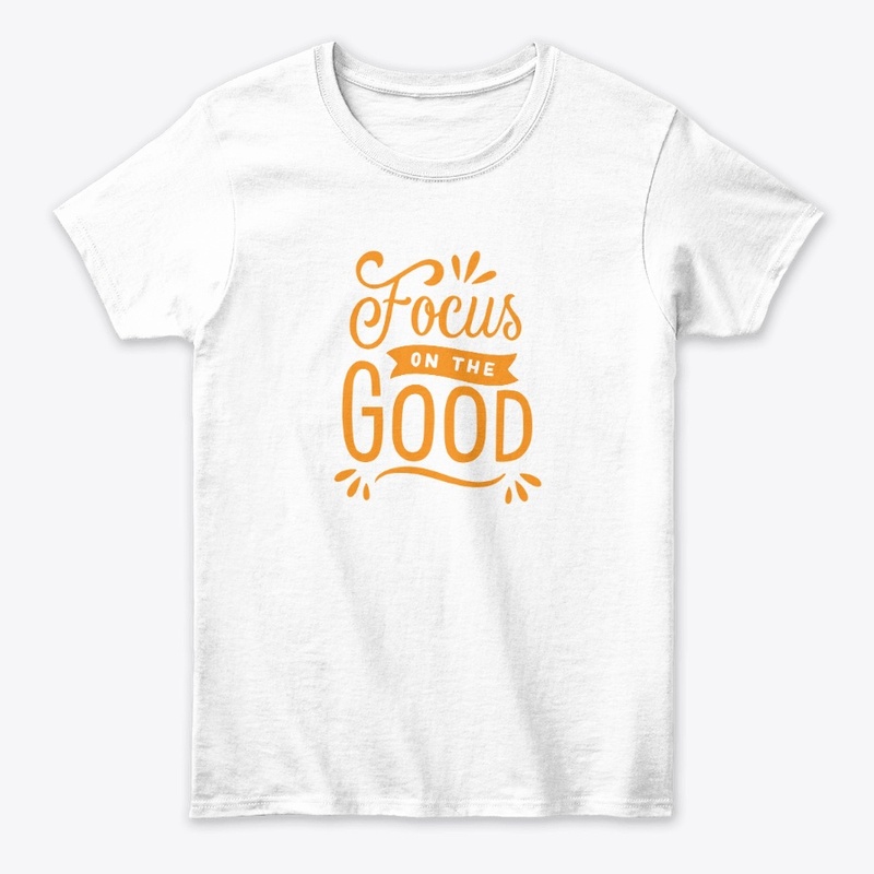 FOCUS ON THE GOOD