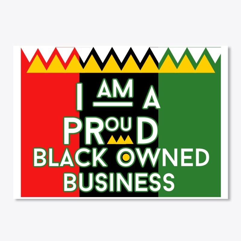 I am a Proud Black Business Owner 