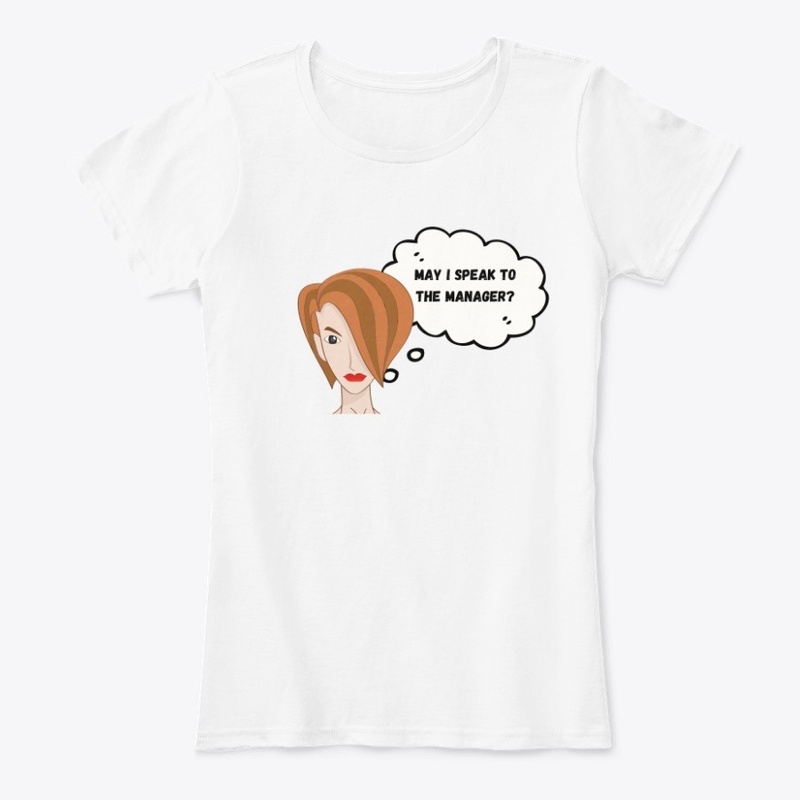 "May I Speak to the Manager" T-Shirts