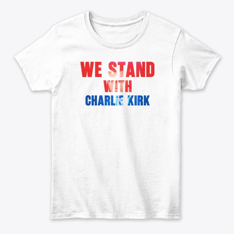 We Stand With Charlie Kirk