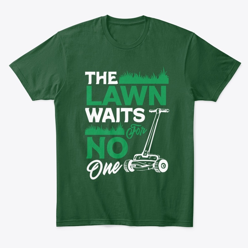 The Lawn Waits for No One!