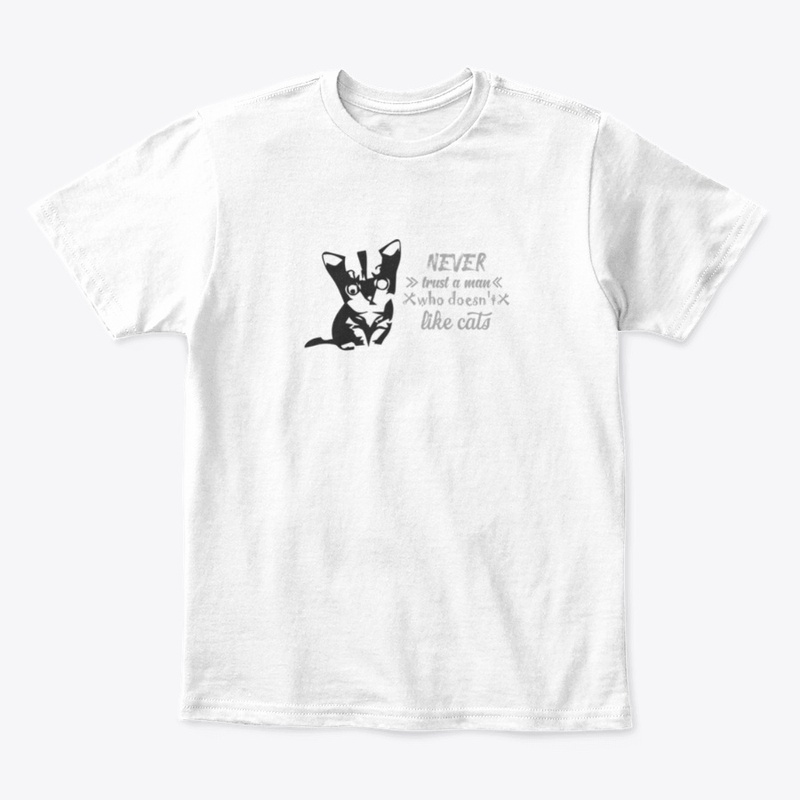 Never Trust A man who doesn't love cats