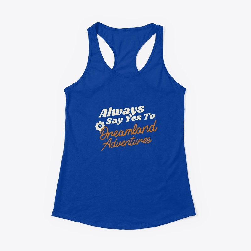 Say Yes To Dreamland Adventures