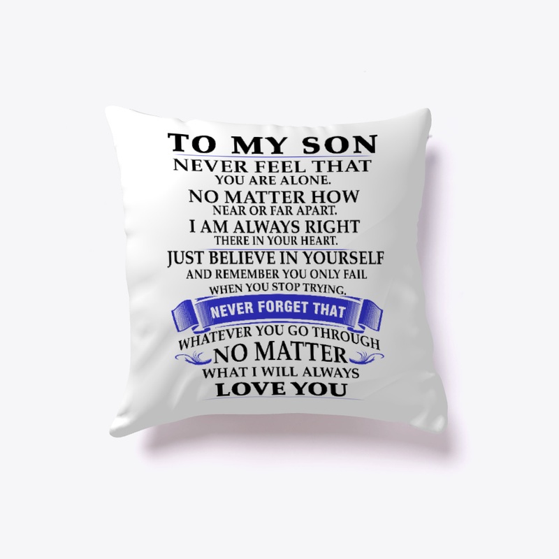 To my son never feel that
