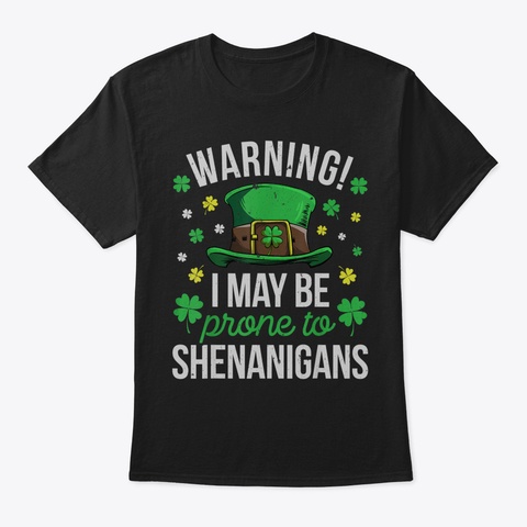 Warning I May Be Prone To Shenanigans T  Black T-Shirt Front