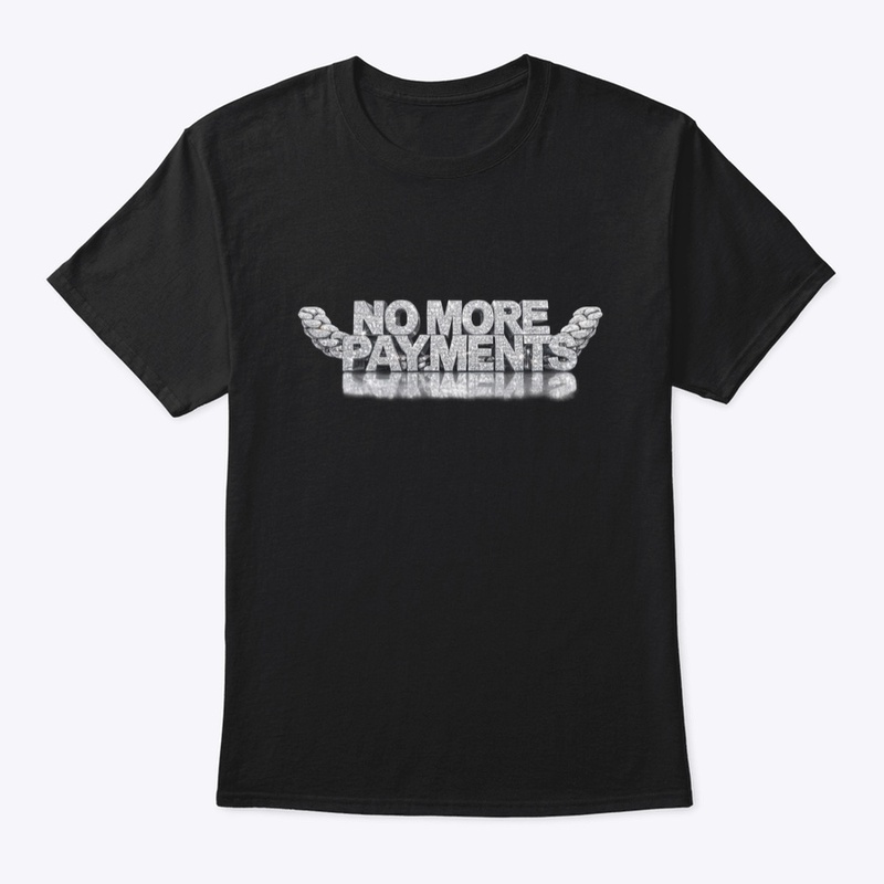 No more payments tee