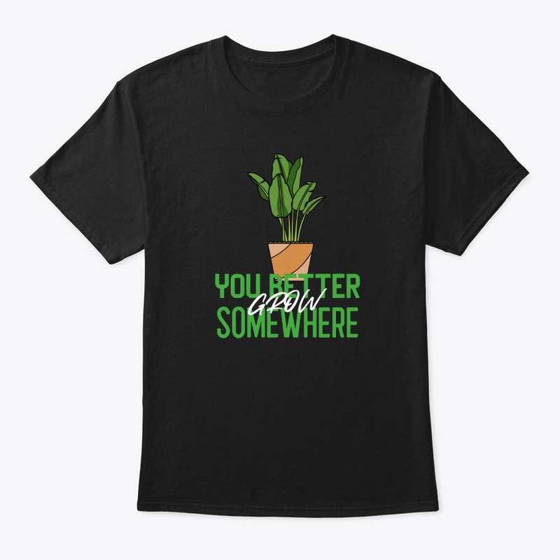 You Better Grow Somewhere