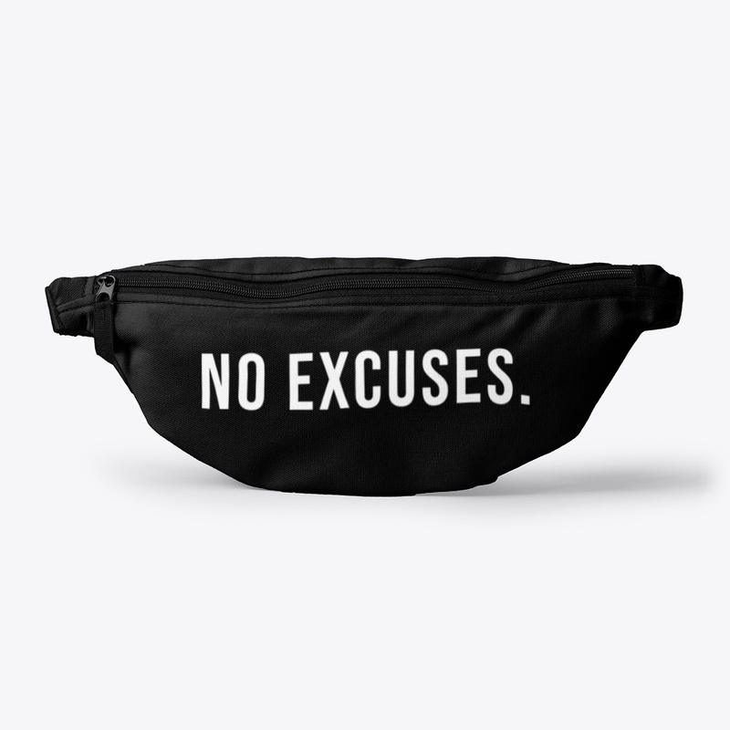 NO EXCUSES.