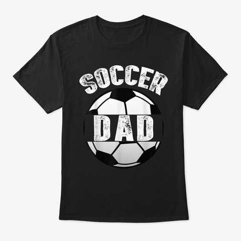 Mens Soccer Dad T Shirt Funny Soccer Or  Black T-Shirt Front