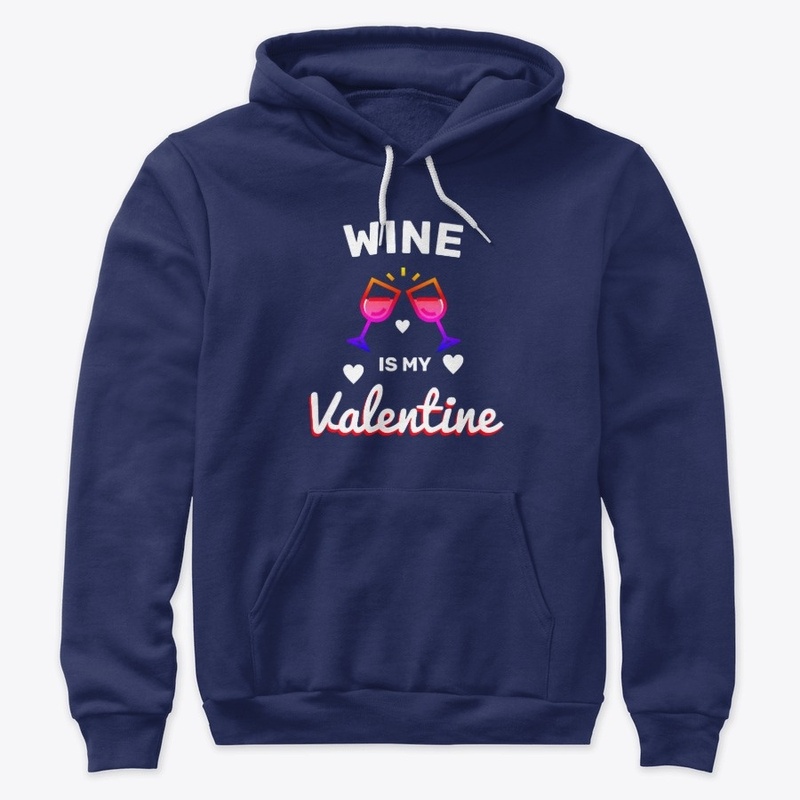 Wine Is My Valentine