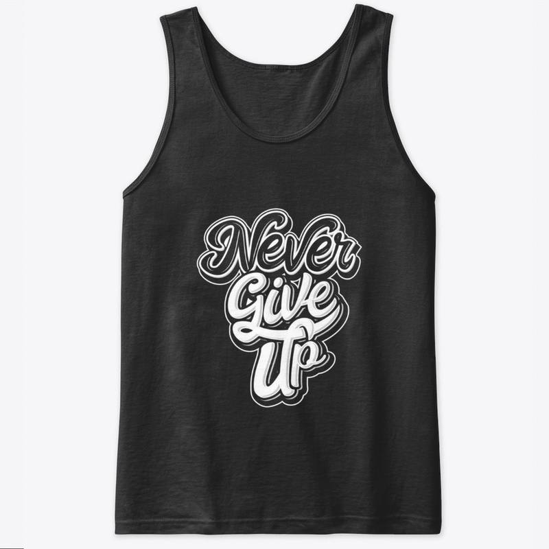 NEVER GIVE UP 