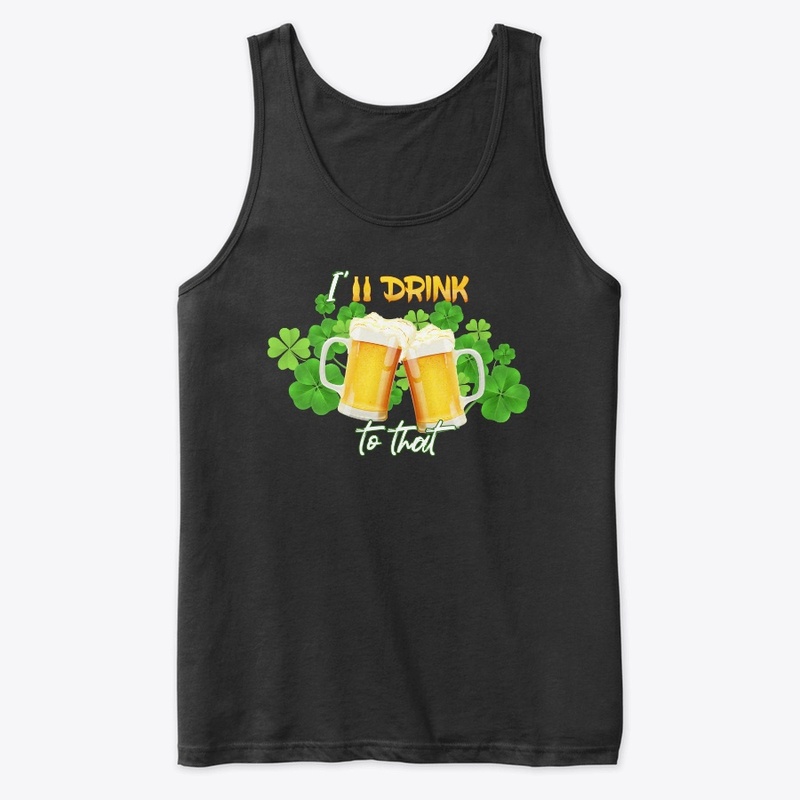 I'll drink to that -S.Patrick day