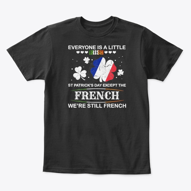 Everyone Irish Except French On St Patri