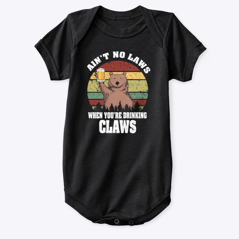 Ain't No Laws When You're Drinking Claws